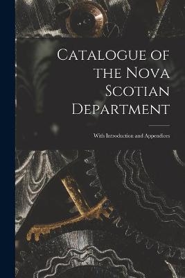 Catalogue of the Nova Scotian Department [microform]