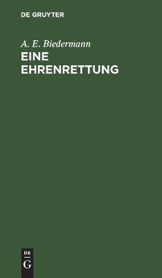 Eine Ehrenrettung - A. E. Biedermann