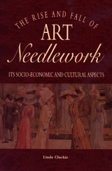 The Rise and Fall of Art Needlework - Linda Cluckie