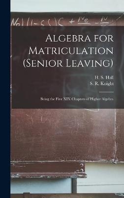 Algebra for Matriculation (senior Leaving) [microform]