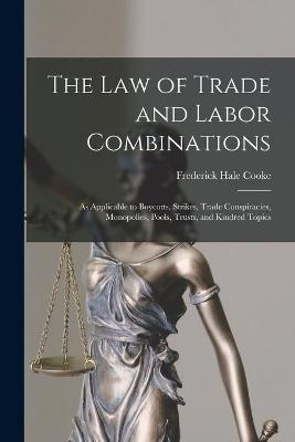 The Law of Trade and Labor Combinations