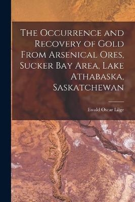 The Occurrence and Recovery of Gold From Arsenical Ores, Sucker Bay Area, Lake Athabaska, Saskatchewan - 