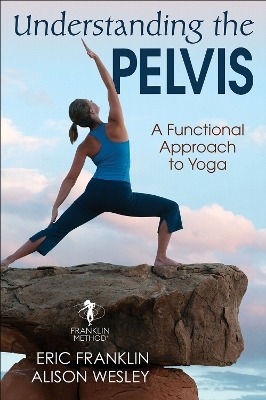 Understanding the Pelvis - Eric Franklin, Alison Wesley