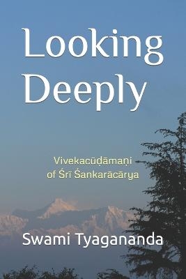 Looking Deeply - Swami Tyagananda
