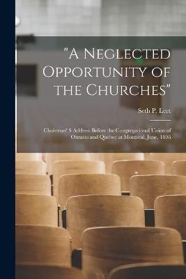 "A Neglected Opportunity of the Churches" [microform] - 
