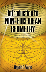 Introduction to Non-Euclidean Geometry -  Harold  E. Wolfe
