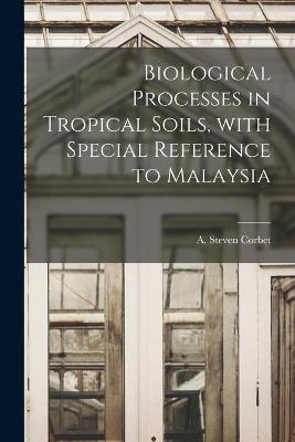 Biological Processes in Tropical Soils, With Special Reference to Malaysia - 