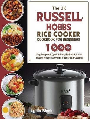The UK Russell Hobbs Rice CookerCookbook For Beginners - Lydia Black