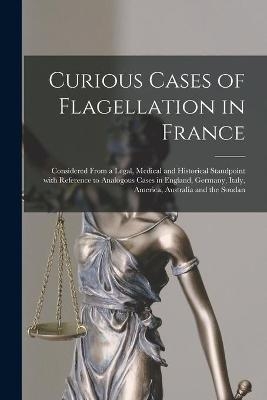 Curious Cases of Flagellation in France -  Anonymous