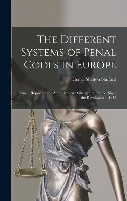 The Different Systems of Penal Codes in Europe - Henry Shelton 1823-1891 Sanford