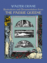 Illustrations and Ornamentation from The Faerie Queene -  Walter Crane