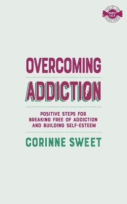 Overcoming Addictions - Corinne Sweet