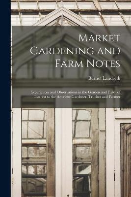 Market Gardening and Farm Notes - Burnet 1842- Landreth