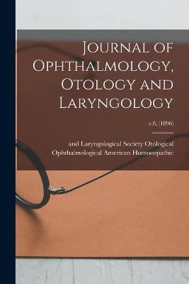Journal of Ophthalmology, Otology and Laryngology; v.8, (1896) - 