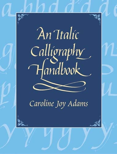 An Italic Calligraphy Handbook - Caroline Joy Adams