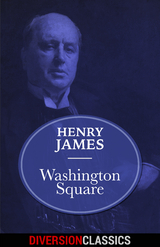 Washington Square (Diversion Classics) -  Henry James