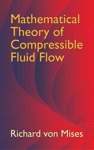 Mathematical Theory of Compressible Fluid Flow -  Richard Von Mises