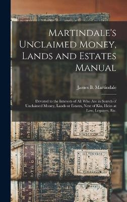 Martindale's Unclaimed Money, Lands and Estates Manual - 