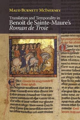 Translation and Temporality in Beno&icirc;t de Sainte-Maure's Roman de Troie - Professor Maud Burnett McInerney