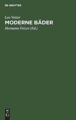 Moderne B&auml;der - Leo Vetter
