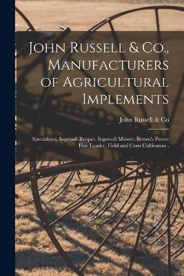 John Russell & Co., Manufacturers of Agricultural Implements [microform] - 