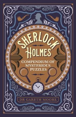 Sherlock Holmes Compendium of Mysterious Puzzles - Dr Gareth Moore