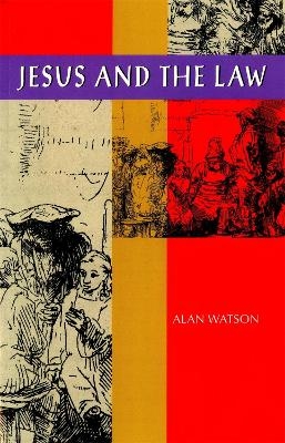 Jesus and the Law - Alan Watson