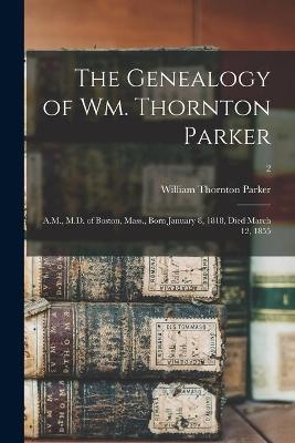 The Genealogy of Wm. Thornton Parker