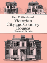 Victorian City and Country Houses - Geo E. Woodward