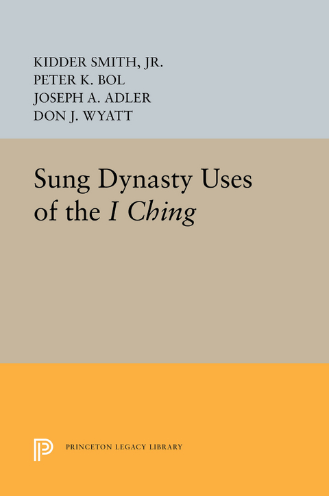 Sung Dynasty Uses of the I Ching - Jr. Smith  Kidder, Peter K. Bol, Joseph A. Adler, Don J. Wyatt