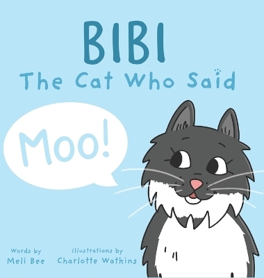 Bibi - The Cat Who Said Moo - Melissa Rae Brett