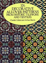 376 Decorative Allover Patterns from Historic Tilework and Textiles -  Charles Cahier,  Arthur Martin