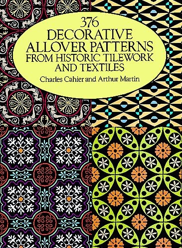 376 Decorative Allover Patterns from Historic Tilework and Textiles -  Charles Cahier,  Arthur Martin
