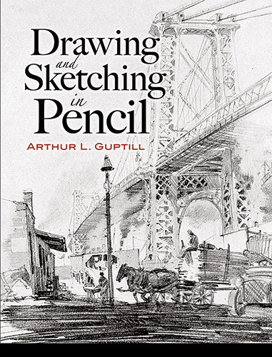 Drawing and Sketching in Pencil - Arthur L. Guptill