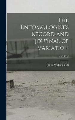 The Entomologist's Record and Journal of Variation; v 69 1957 - James William 1858-1911 Tutt