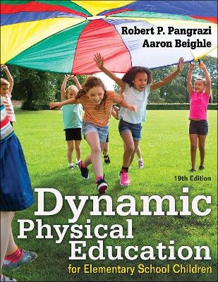 Dynamic Physical Education for Elementary School Children - Robert P. Pangrazi, Aaron Beighle