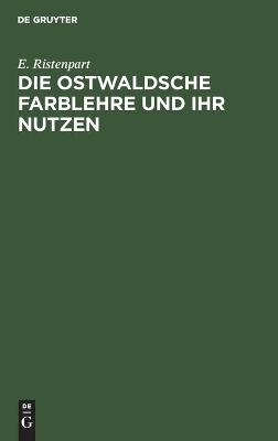 Die Ostwaldsche Farblehre und ihr Nutzen - E. Ristenpart