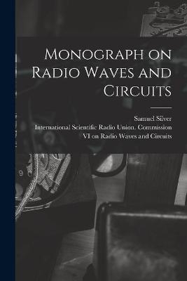Monograph on Radio Waves and Circuits - Samuel 1915- Ed Silver