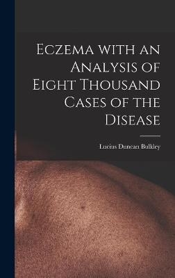 Eczema With an Analysis of Eight Thousand Cases of the Disease