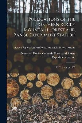 Publications of the Northern Rocky Mountain Forest and Range Experiment Station - 