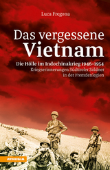 Das vergessene Vietnam - Die H&ouml;lle im Indochinakrieg 1946-1954 - Luca Fregona