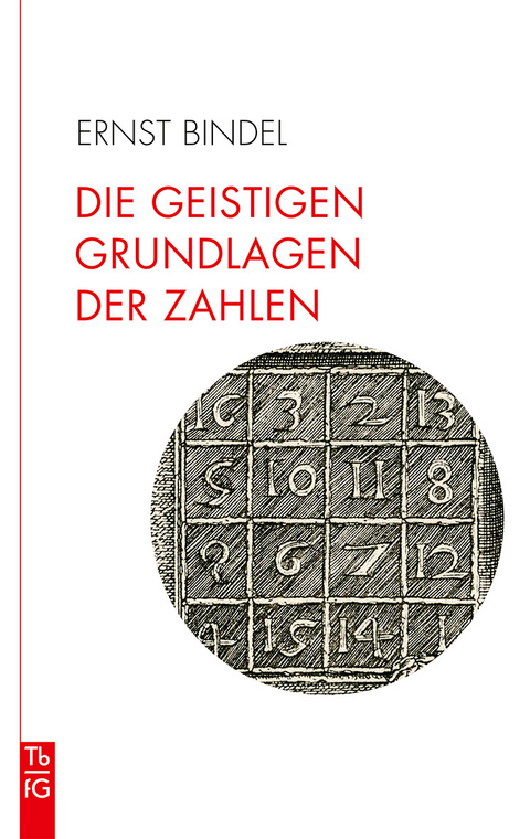 Die geistigen Grundlagen der Zahlen - Ernst Bindel