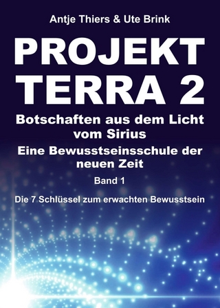 PROJEKT TERRA 2 – Botschaften aus dem Licht vom Sirius – Eine Bewusstseinsschule der neuen Zeit