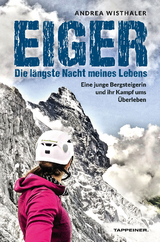 Eiger - Die l&auml;ngste Nacht meines Lebens - Andrea Wisthaler