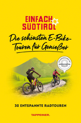 Einfach S&uuml;dtirol: Die sch&ouml;nsten E-Bike-Touren f&uuml;r Genie&szlig;er