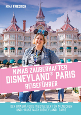 Ninas zauberhafter Disneyland Paris Reisef&uuml;hrer - Nina Friedrich