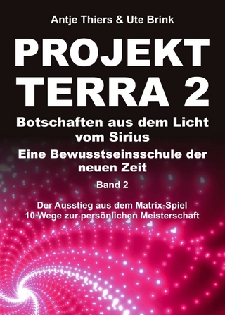 PROJEKT TERRA 2 – Botschaften aus dem Licht vom Sirius – Eine Bewusstseinsschule der neuen Zeit