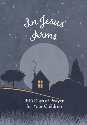 In Jesus' Arms -  Broadstreet Publishing Group LLC