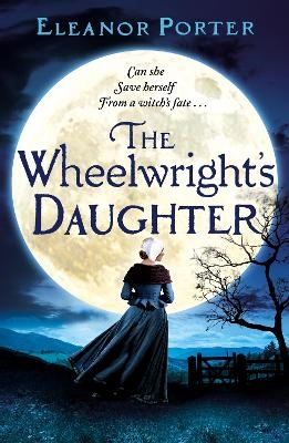 The Wheelwright's Daughter -  Eleanor Porter