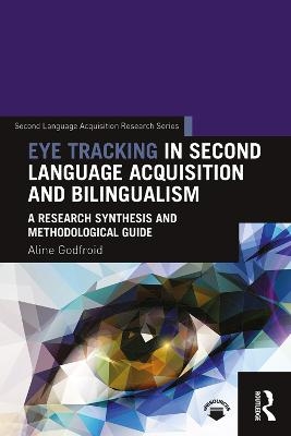 Eye Tracking in Second Language Acquisition and Bilingualism - Aline Godfroid